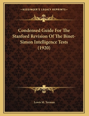 Condensed Guide For The Stanford Revision Of The Binet-Simon Intelligence Tests (1920) by Terman, Lewis M.