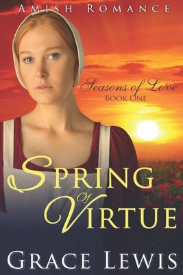 Spring of Virtue: Inspirational Amish Romance by Lewis, Grace