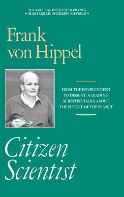 Citizen Scientist: Collected Essays of Frank Von Hippel by Hippel, Frank Von
