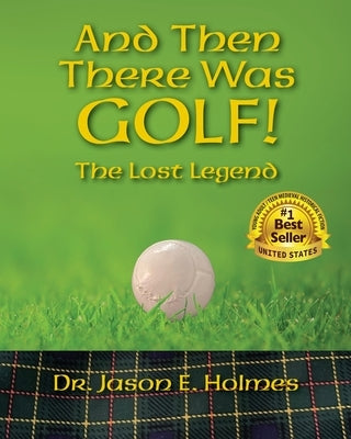 And Then There Was GOLF! by Holmes, Jason E.