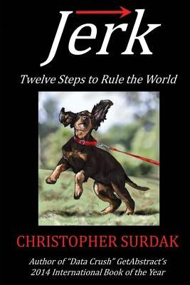 Jerk: Twelve Steps to Rule the World by Laney, Douglas