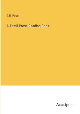 A Tamil Prose Reading-Book by Pope, G. U.