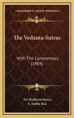 The Vedanta-Sutras: With The Commentary (1904) by Madhwawharya, Sri