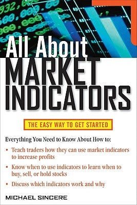 All About Market Indicators by Sincere, Michael