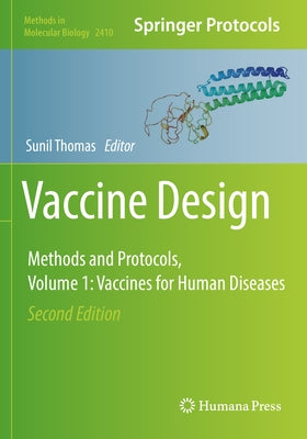 Vaccine Design: Methods and Protocols, Volume 1. Vaccines for Human Diseases by Thomas, Sunil