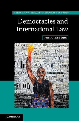 Democracies and International Law by Ginsburg, Tom