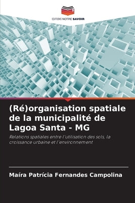 (Ré)organisation spatiale de la municipalité de Lagoa Santa - MG by Campolina, Maíra Patrícia Fernandes