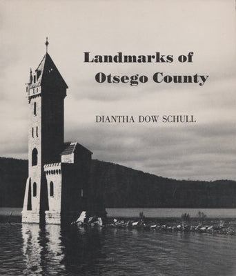 Landmarks of Otsego County by Schull, Diantha
