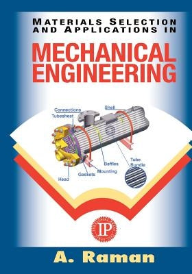 Materials Selection and Applications in Mechanical Engineering by Raman, A.