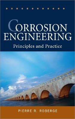 Corrosion Engineering: Principles and Practice by Roberge, Pierre