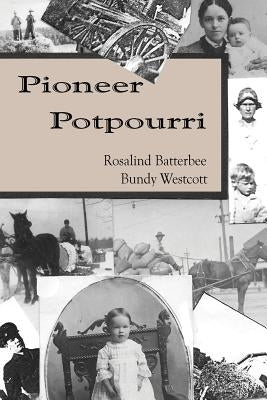 Pioneer Potpourri by Batterbee Bundy Westcott, Rosalind