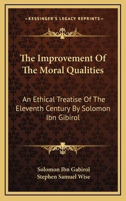 The Improvement of the Moral Qualities: An Ethical Treatise of the Eleventh Century by Solomon Ibn Gibirol by Gabirol, Solomon Ibn