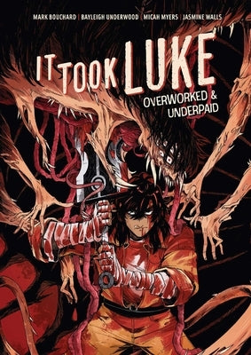 It Took Luke: Overworked & Underpaid by Bouchard, Mark