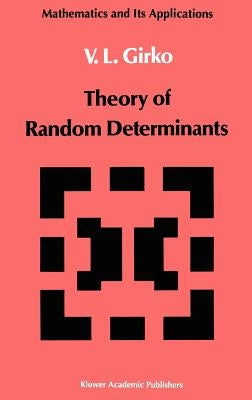 Theory of Random Determinants by Girko, V. L.