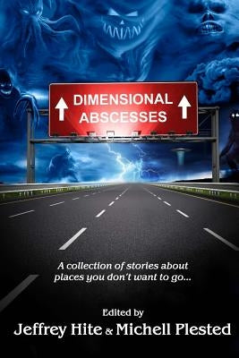 Dimensional Abscesses by Hite, Jeffrey