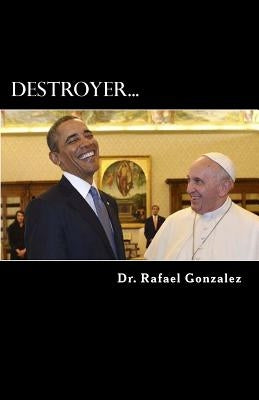 Destroyer.: The Saint Francis of Assisi prophecy about a false pope. by Gonzalez, Rafael