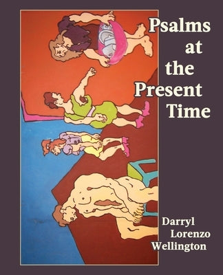 Psalms at the Present Time by Wellington, Darryl Lorenzo