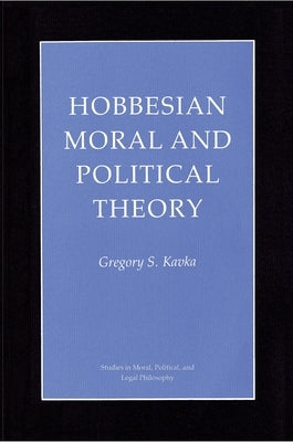 Hobbesian Moral and Political Theory by Kavka, Gregory S.