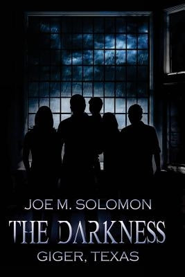 The Darkness: Giger, Texas by Solomon, Joe M.
