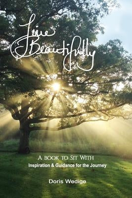 Live Beautifully: A Book to Sit With by Wedige, Doris