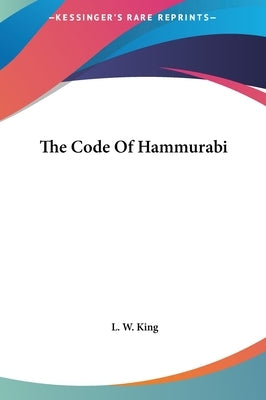 The Code of Hammurabi by King, L. W.