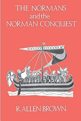 The Normans and the Norman Conquest by Brown, R. Allen