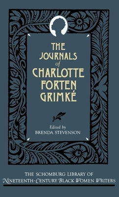 The Journals of Charlotte Forten Grimké by Grimké, Charlotte L. Forten