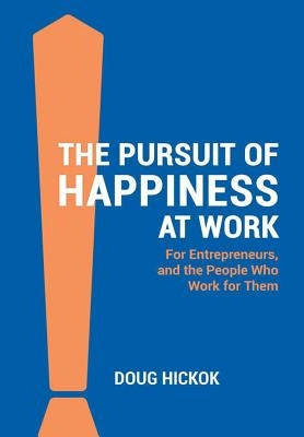 The Pursuit of Happiness at Work by Hickok, Doug