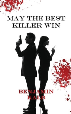 May the Best Killer Win by Kalb, Benjamin