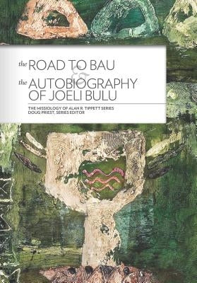 The Road to Bau & The Autobiography of Joeli Bulu by Tippett, Alan