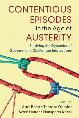 Contentious Episodes in the Age of Austerity by Bojar, Abel