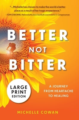 Better, Not Bitter: A journey from heartbreak to healing by Cowan, Michelle
