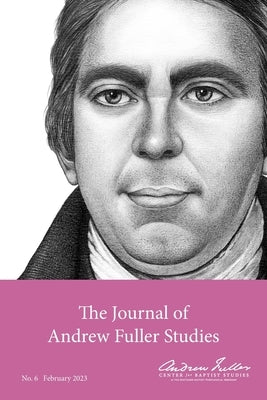 Journal of Andrew Fuller Studies 6 (February 2023) by Haykin, Michael A. G.