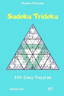 Master of Puzzles - Sudoku Tridoku 200 Easy Puzzles Vol.1 by Lee, James