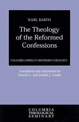 Theology of the Reformed Confessions by Barth, Karl