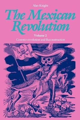 The Mexican Revolution, Volume 2 by Knight, Alan