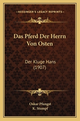 Das Pferd Der Herrn Von Osten: Der Kluge Hans (1907) by Pfungst, Oskar