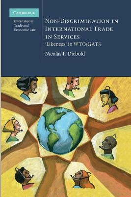 Non-Discrimination in International Trade in Services: 'Likeness' in Wto/Gats by Diebold, Nicolas F.