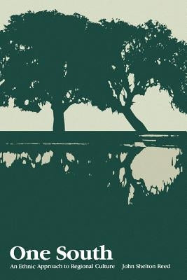 One South: An Ethnic Approach to Regional Culture by Reed, John Shelton