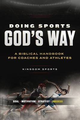 Doing Sports God's Way: A Biblical Handbook For Coaches And Athletes by Thiessen, Gordon