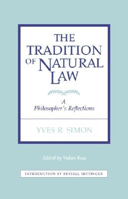 Tradition of Natural Law: A Philosopher's Reflections by Kuic, Vukan