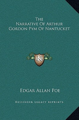 The Narrative of Arthur Gordon Pym of Nantucket by Poe, Edgar Allan