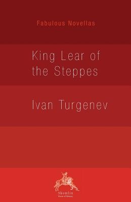 King Lear of the Steppes by Turgenev, Ivan Sergeevich