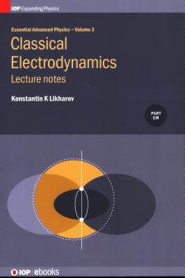 Classical Electrodynamics, Volume 3: Lecture notes by Likharev, Konstantin K.
