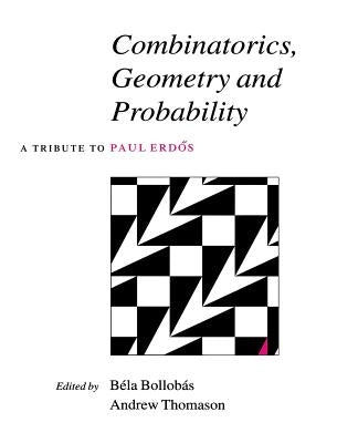 Combinatorics, Geometry and Probability by Bollobás, Béla