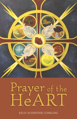 Prayer of the Heart by Conkling, Kelly Schneider