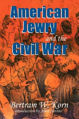 American Jewry and the Civil War by Korn, Bertram Wallace