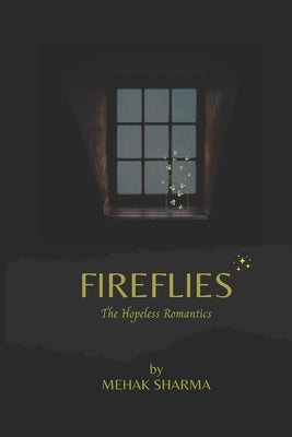 Fireflies: The Hopeless Romantics by Sharma, Mehak