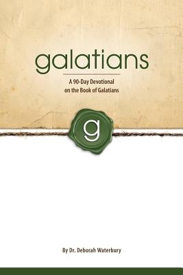 Galatians: A 90-Day Devotional on the Book of Galatians by Waterbury, Deborah