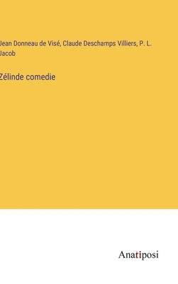 Zélinde comedie by Visé, Jean Donneau de